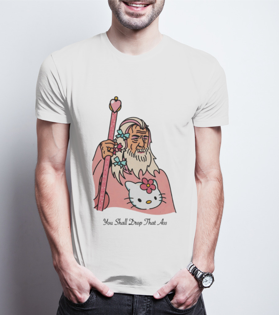 Gandalf You Shall Drop That Ass Hello Kitty Magic Staff T-Shirt