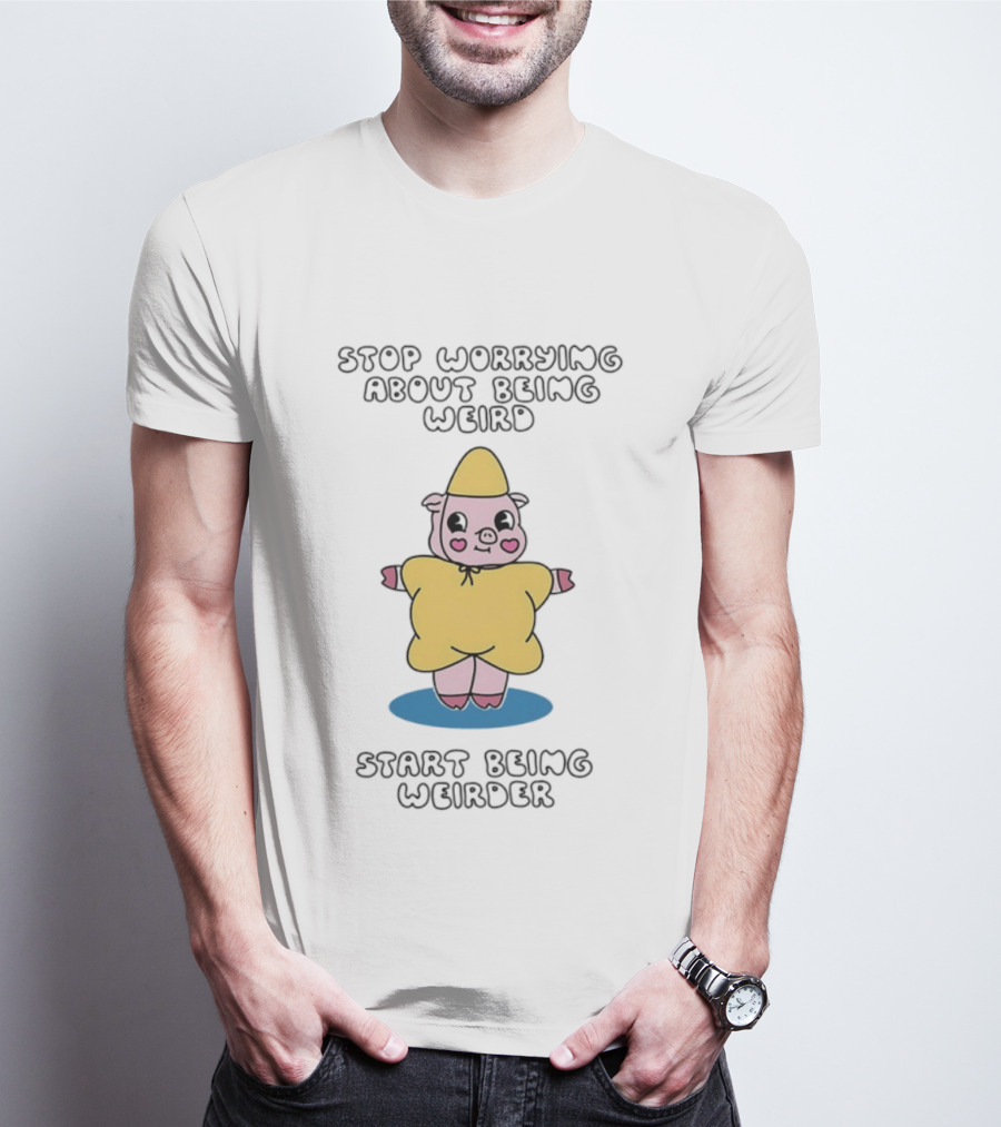 Stop Worrying About Being Weird Start Being Weirder Pig In Yellow Raincoat T-Shirt