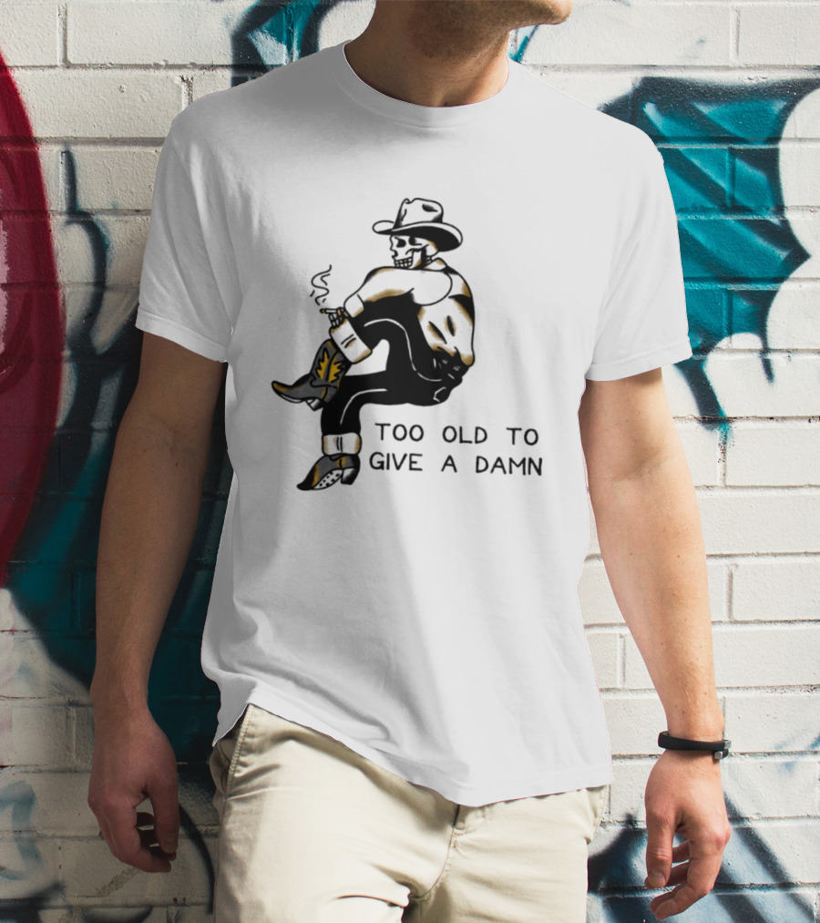 Too Old To Give A Damn Cowboy Skeleton Smoking Boots T-Shirt