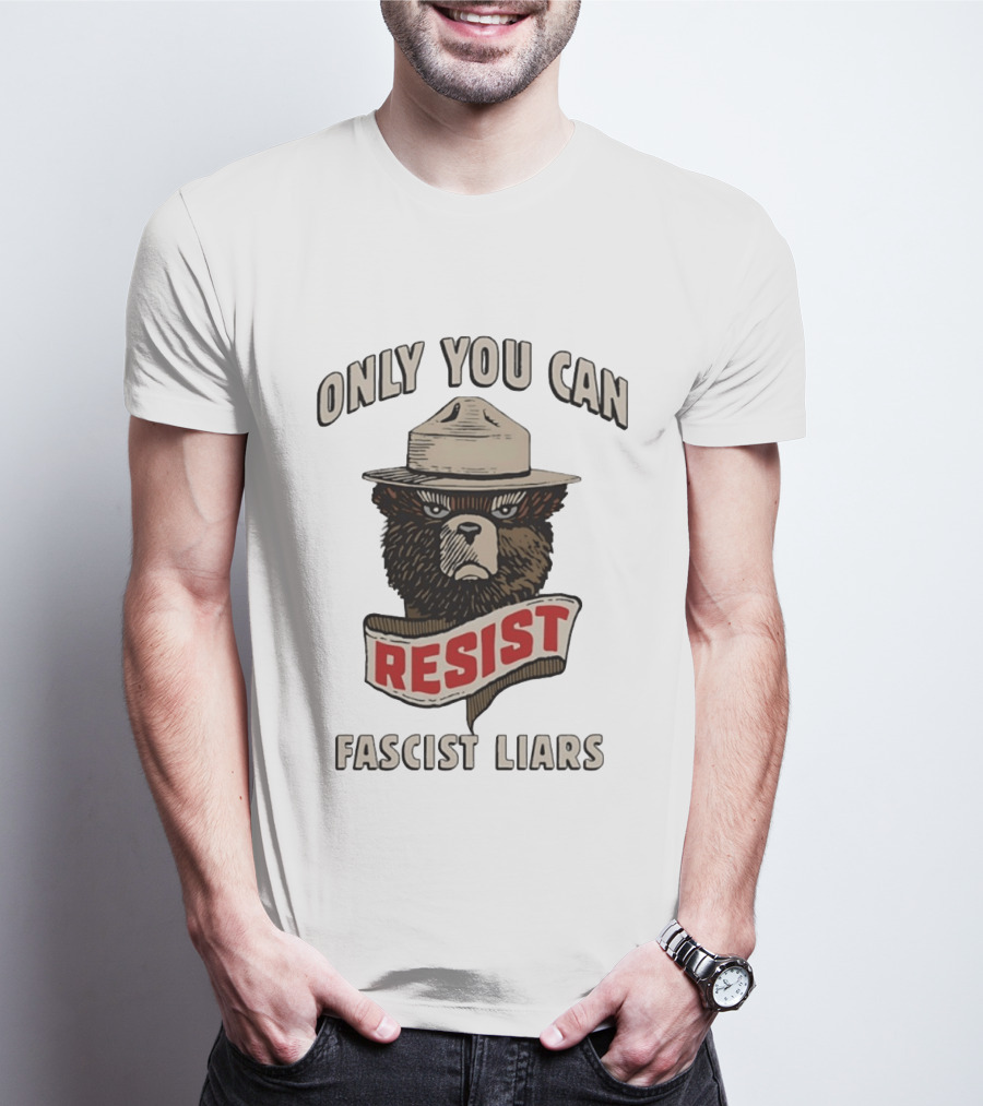 Only You Can Resist Fascist Liars Bear T-Shirt