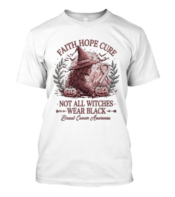 Faith Hope Cure Not All Witches Wear Black Breast Cancer Awareness Pumpkin Hat T-Shirt