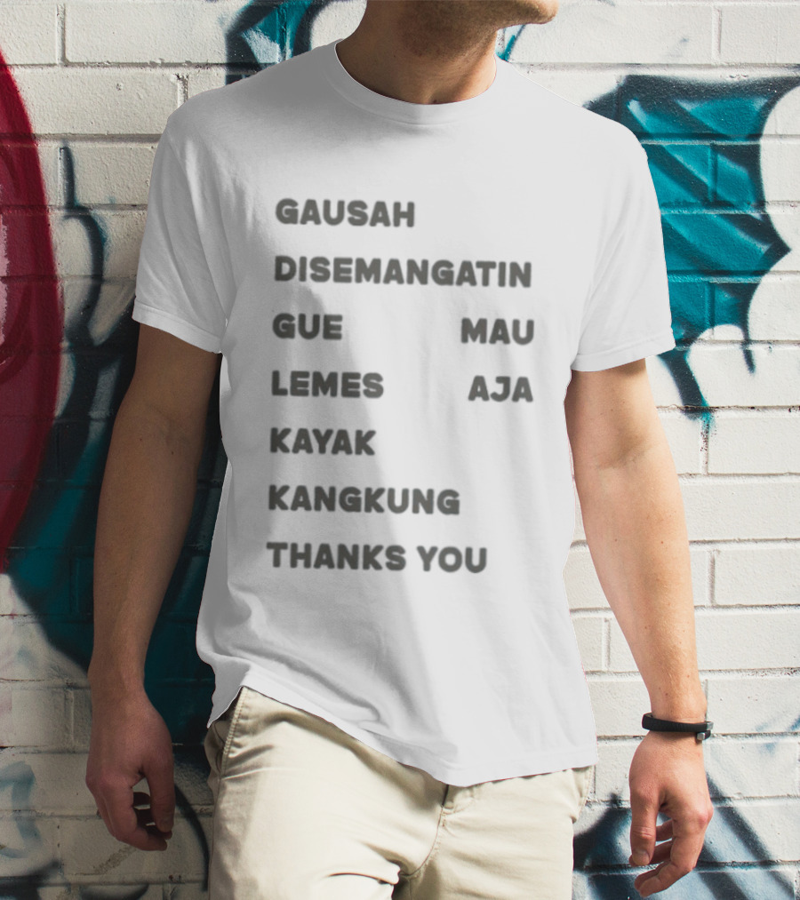 Gausah Disemangatin Gue Mau Lemes Aja Kayak Kangkung Thanks You T-Shirt