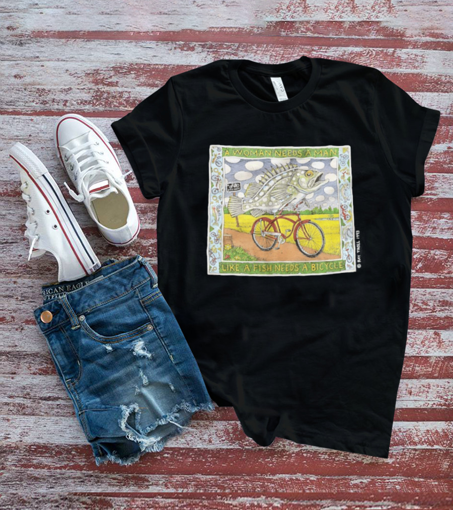 A Woman Needs A Man Like A Fish Needs A Bicycle Ray Troll 1993 T-Shirt