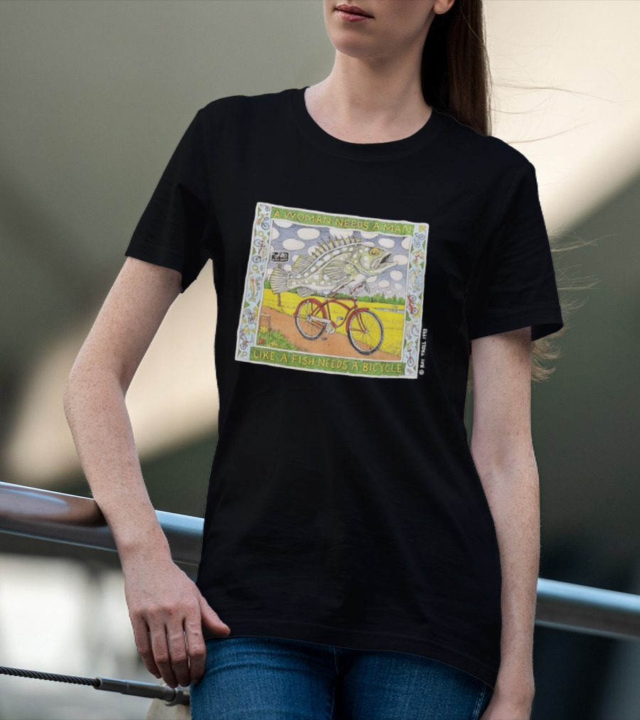A Woman Needs A Man Like A Fish Needs A Bicycle Ray Troll 1993 T-Shirt