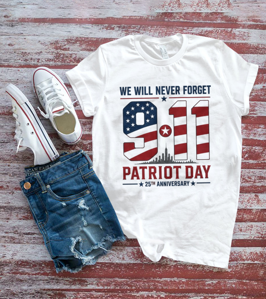 We Will Never Forget 9 11 Patriot Day 25th Anniversary USA Flag Skyline T-Shirt