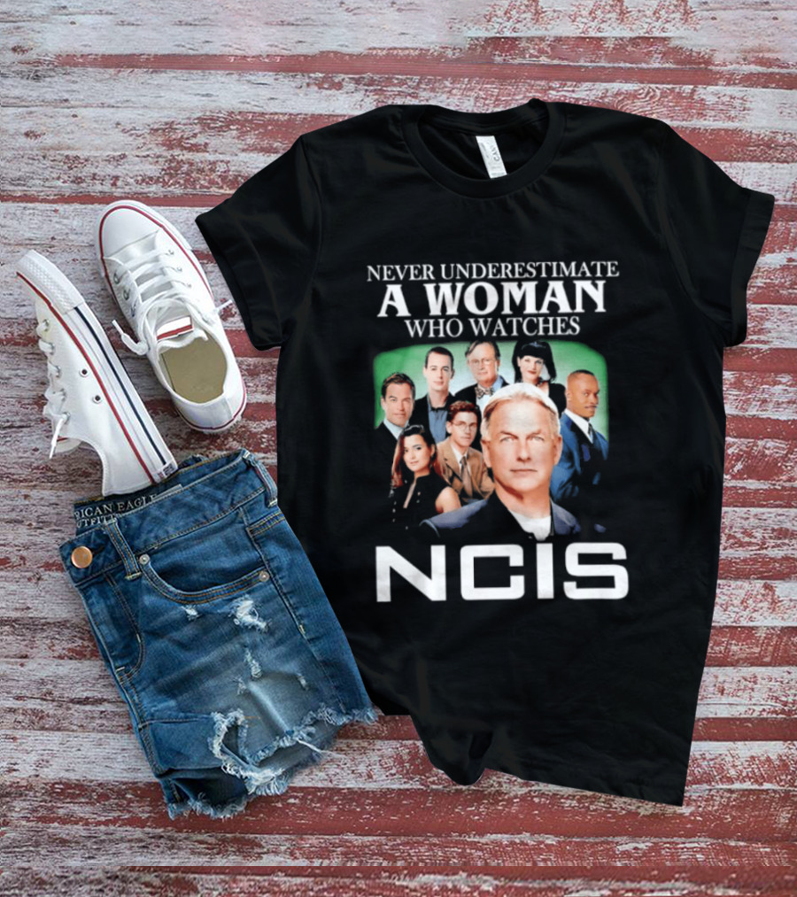 Never Underestimate A Woman Who Es NCIS Cast Members T-Shirt