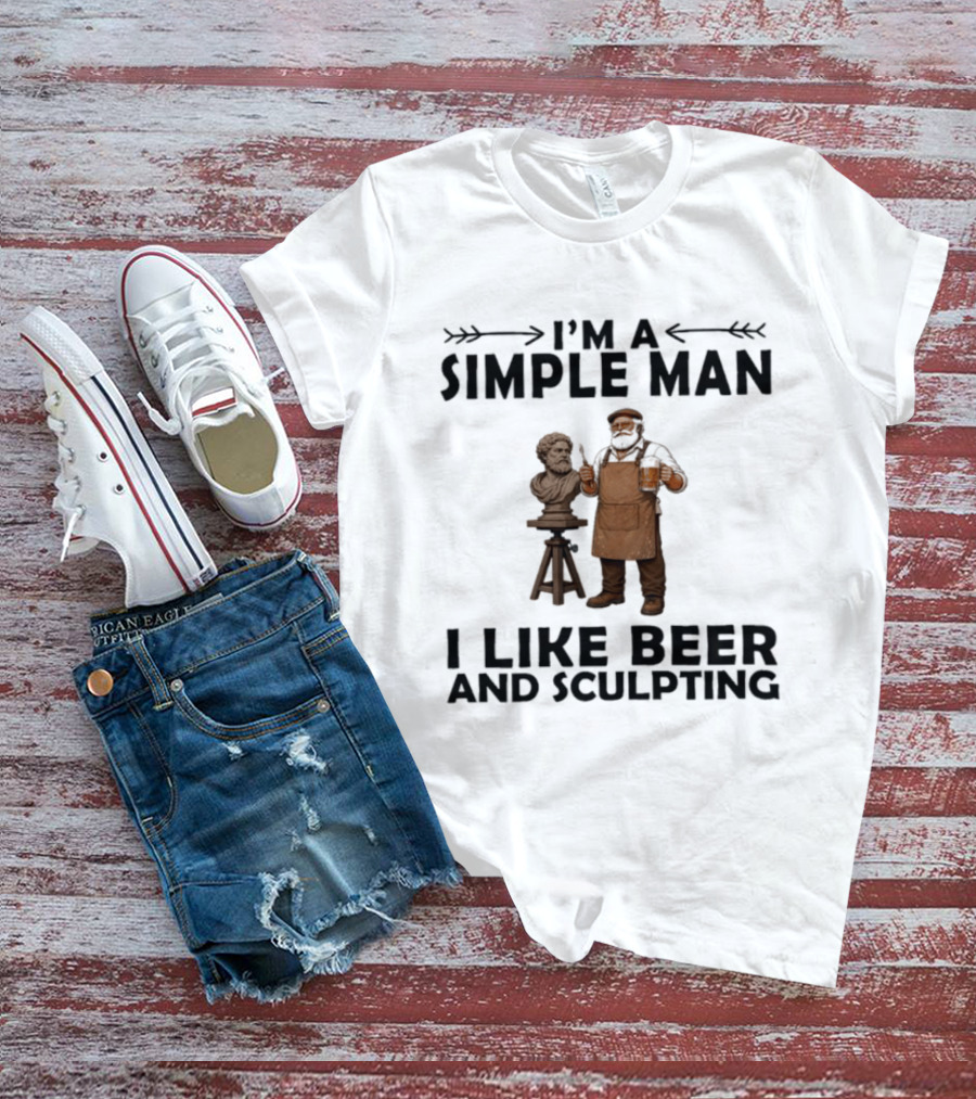 I'm A Simple Man I Like Beer And Sculpting T-Shirt