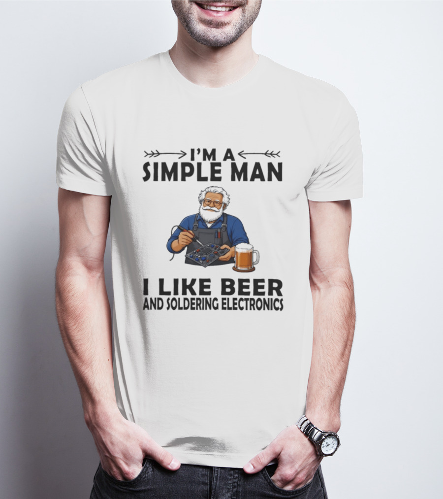 I'm A Simple Man I Like Beer And Soldering Electronics With Bearded Technician T-Shirt