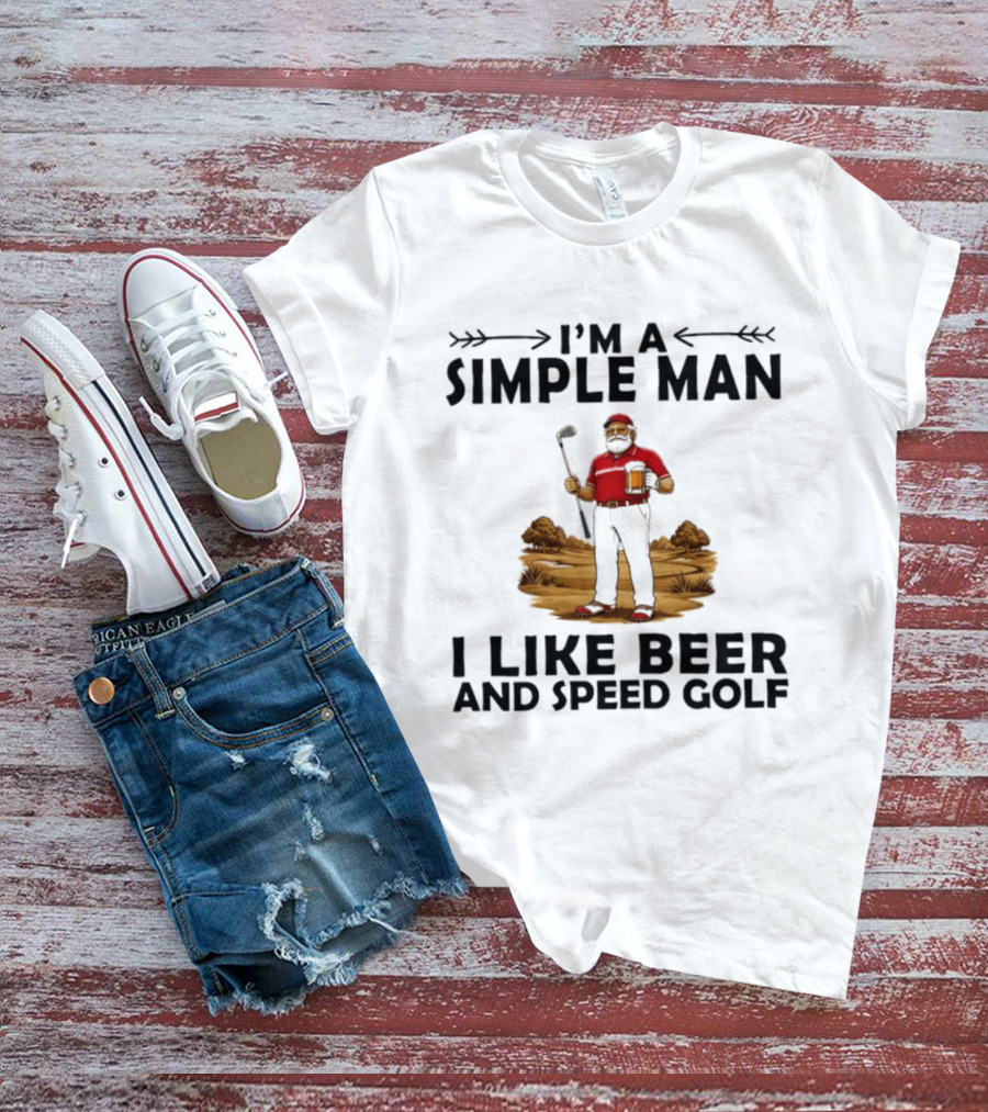 I'm A Simple Man I Like Beer And Speed Golf Funny Golfing Beer Lover T-Shirt