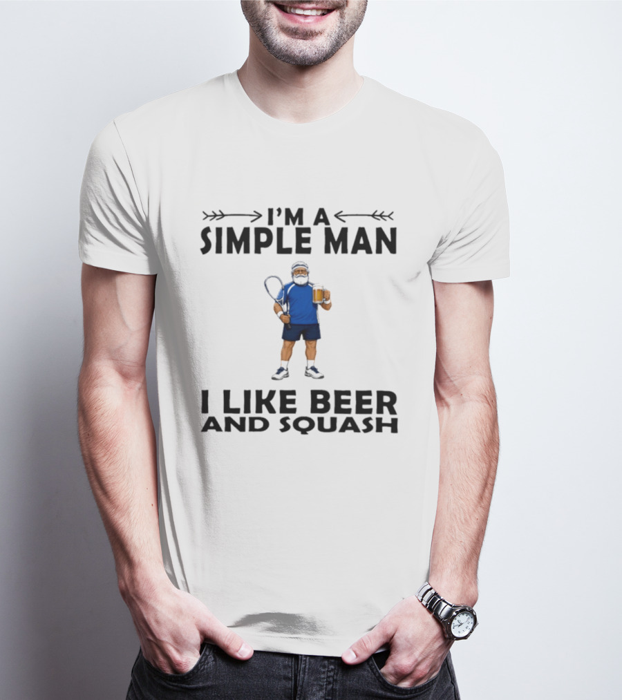 I'm A Simple Man I Like Beer And Squash Player With Racket And T-Shirt