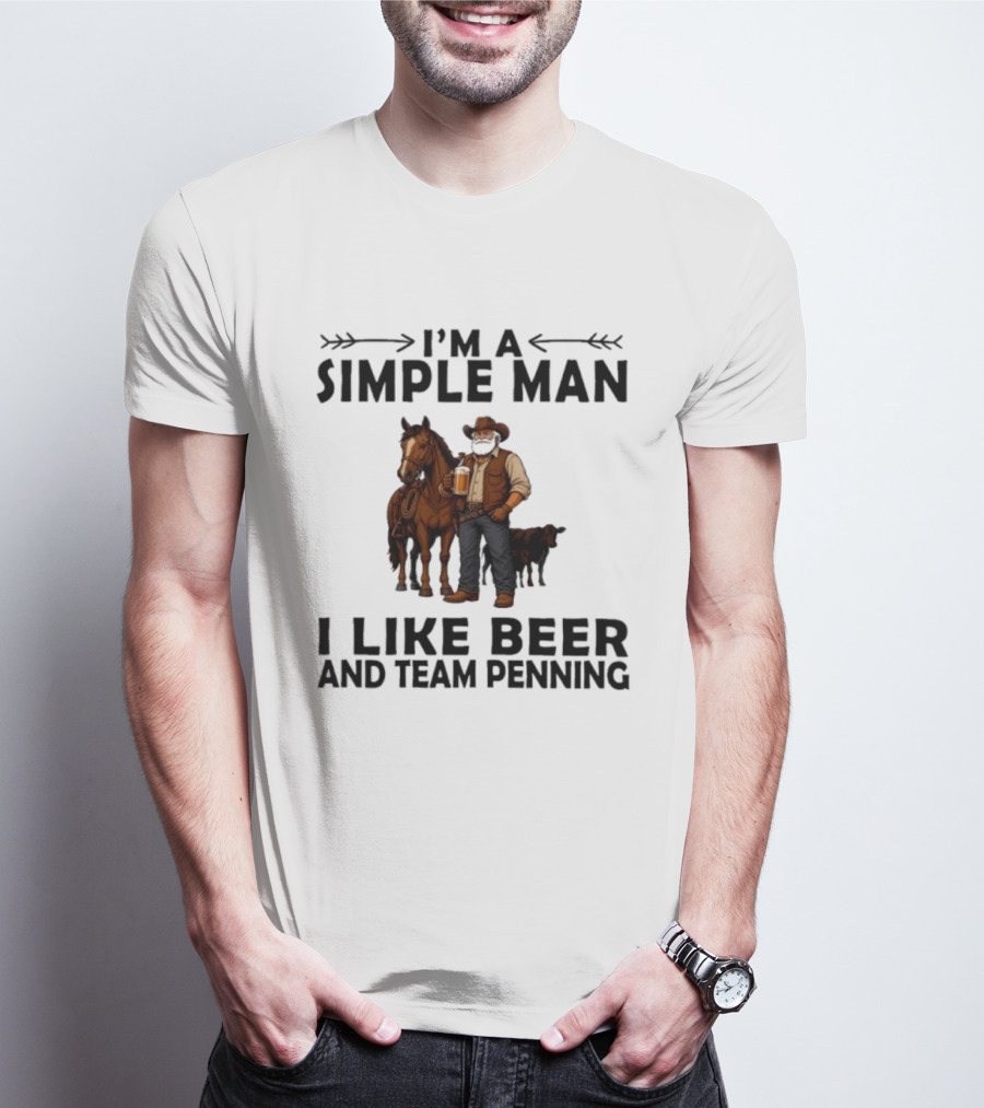 I'm A Simple Man I Like Beer And Team Penning Cowboy With Horse And Drink T-Shirt