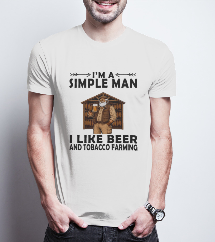 I'm A Simple Man I Like Beer And Tobacco Farming Vintage Rustic Farmer T-Shirt