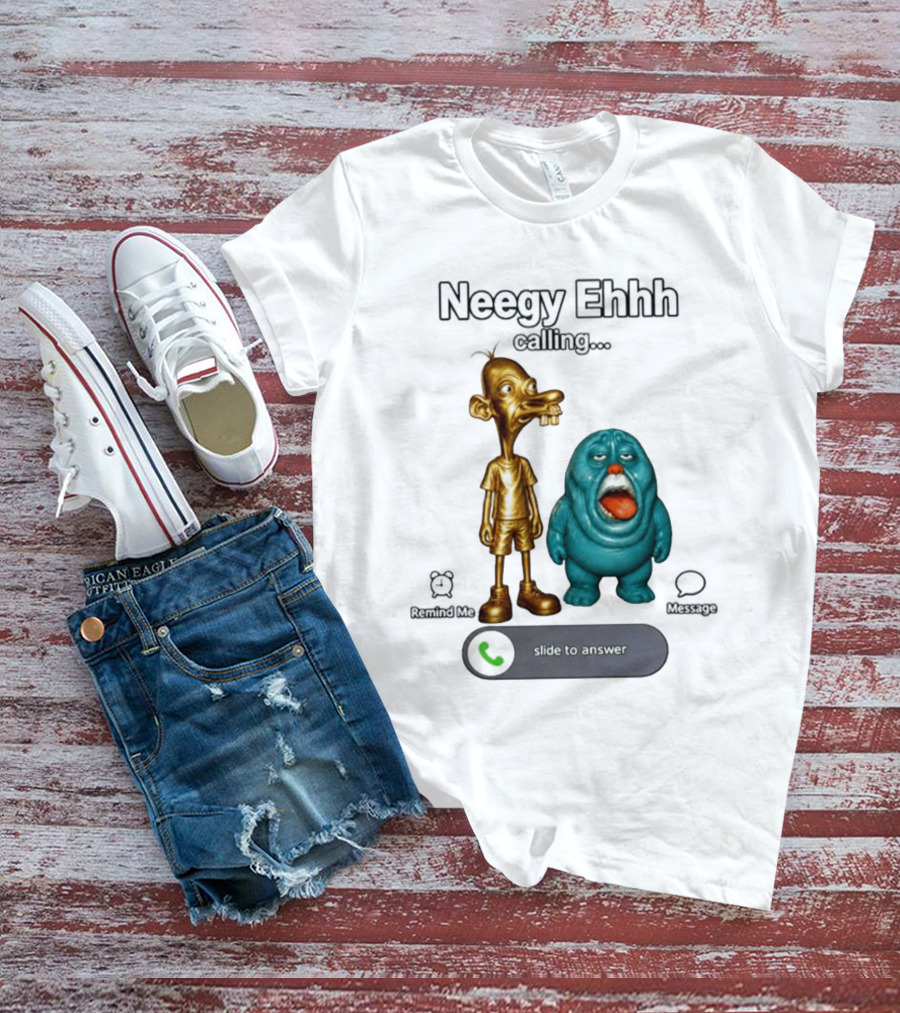 Neegy Ehhh Calling Slide To Answer With Quirky Characters T-Shirt