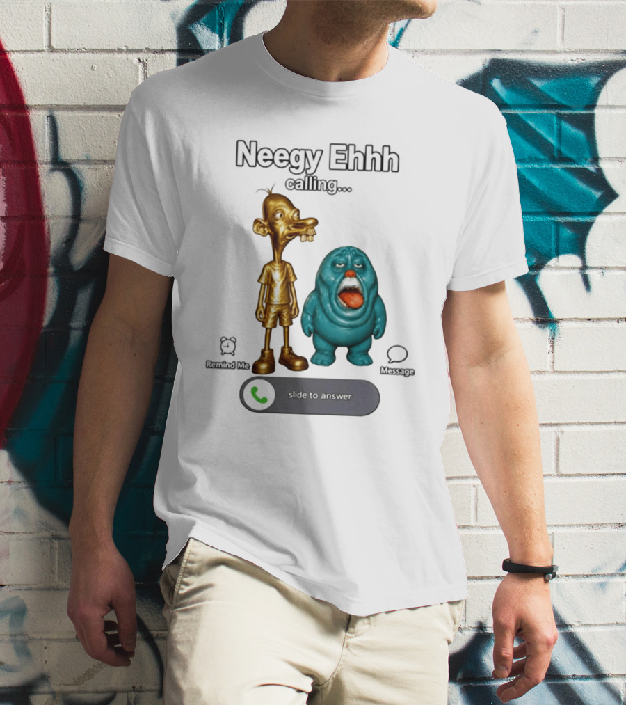 Neegy Ehhh Calling Slide To Answer With Quirky Characters T-Shirt