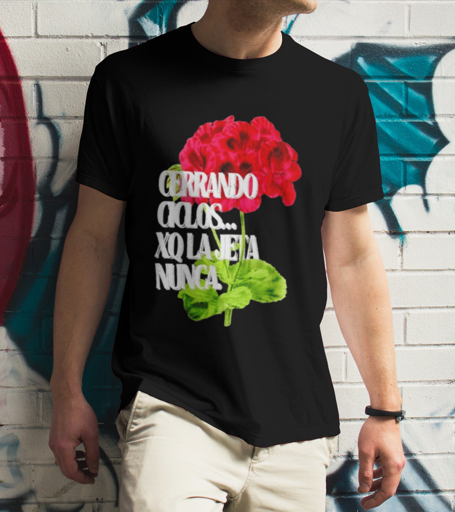 Cerrando Ciclos Xq La Jeta Nunca Red Flowers T-Shirt
