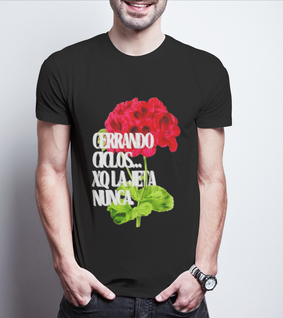 Cerrando Ciclos Xq La Jeta Nunca Red Flowers T-Shirt
