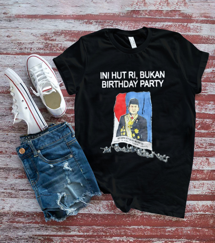 Ini HUT RI Bukan Birthday Party Presiden Republik Indonesia Prabowo Subianto T-Shirt