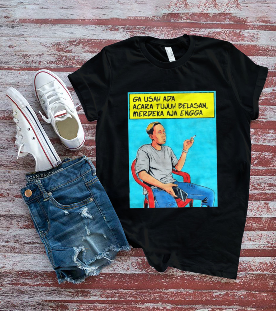 Ga Usah Ada Acara Tujuh Belasan Merdeka Aja Engga Meme Pop Art Indonesia T-Shirt