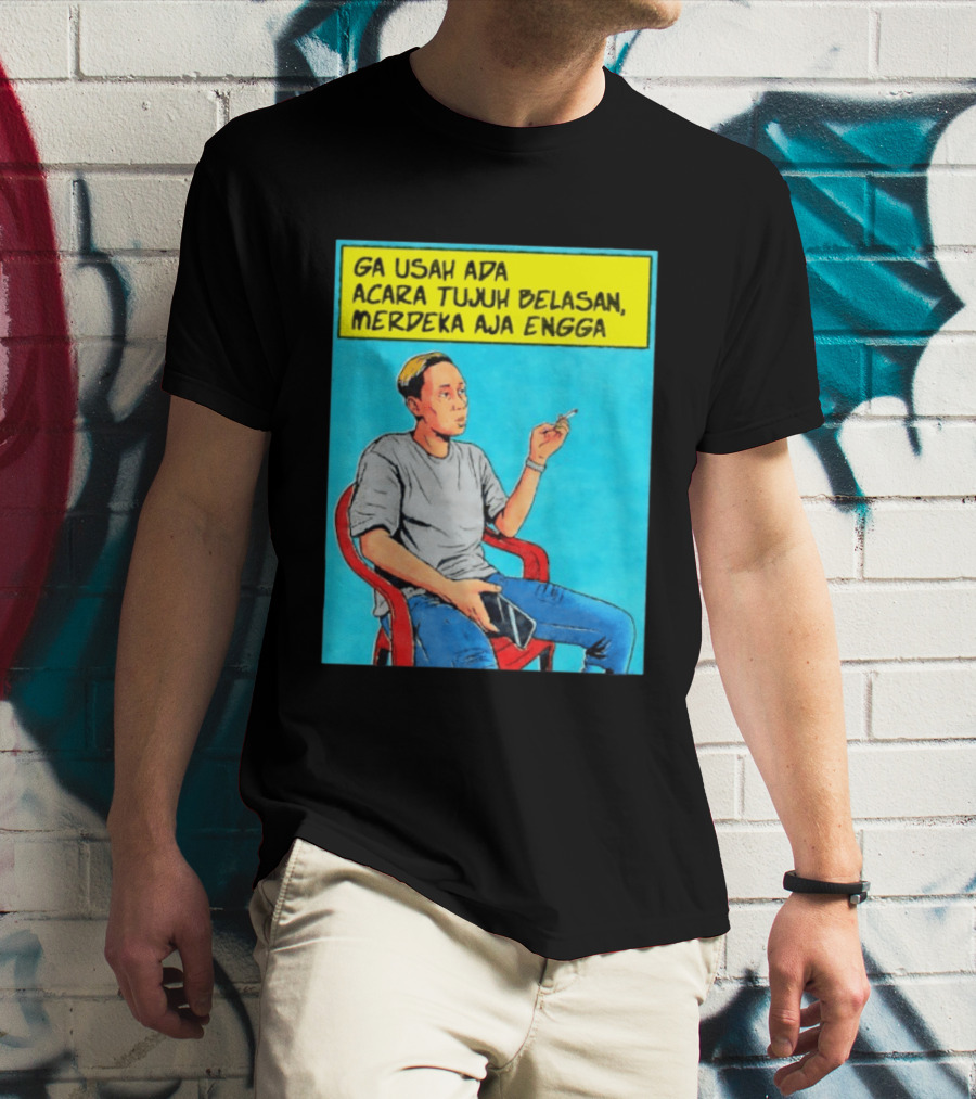 Ga Usah Ada Acara Tujuh Belasan Merdeka Aja Engga Meme Pop Art Indonesia T-Shirt