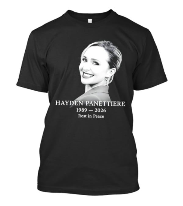 Hayden Panettiere 1989 2026 Rest In Peace Memorial T-Shirt