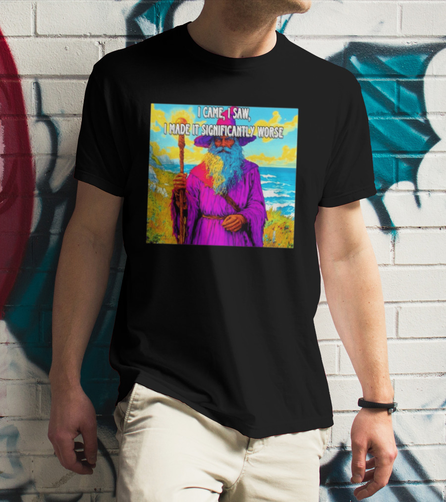 I Came I Saw I Made It Significantly Worse Wizard Robe And Staff T-Shirt