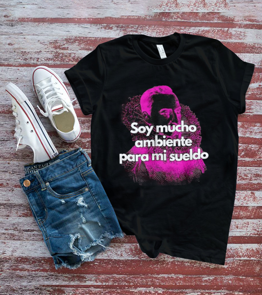 Soy Mucho Ambiente Para Mi Sueldo Retro Pop T-Shirt