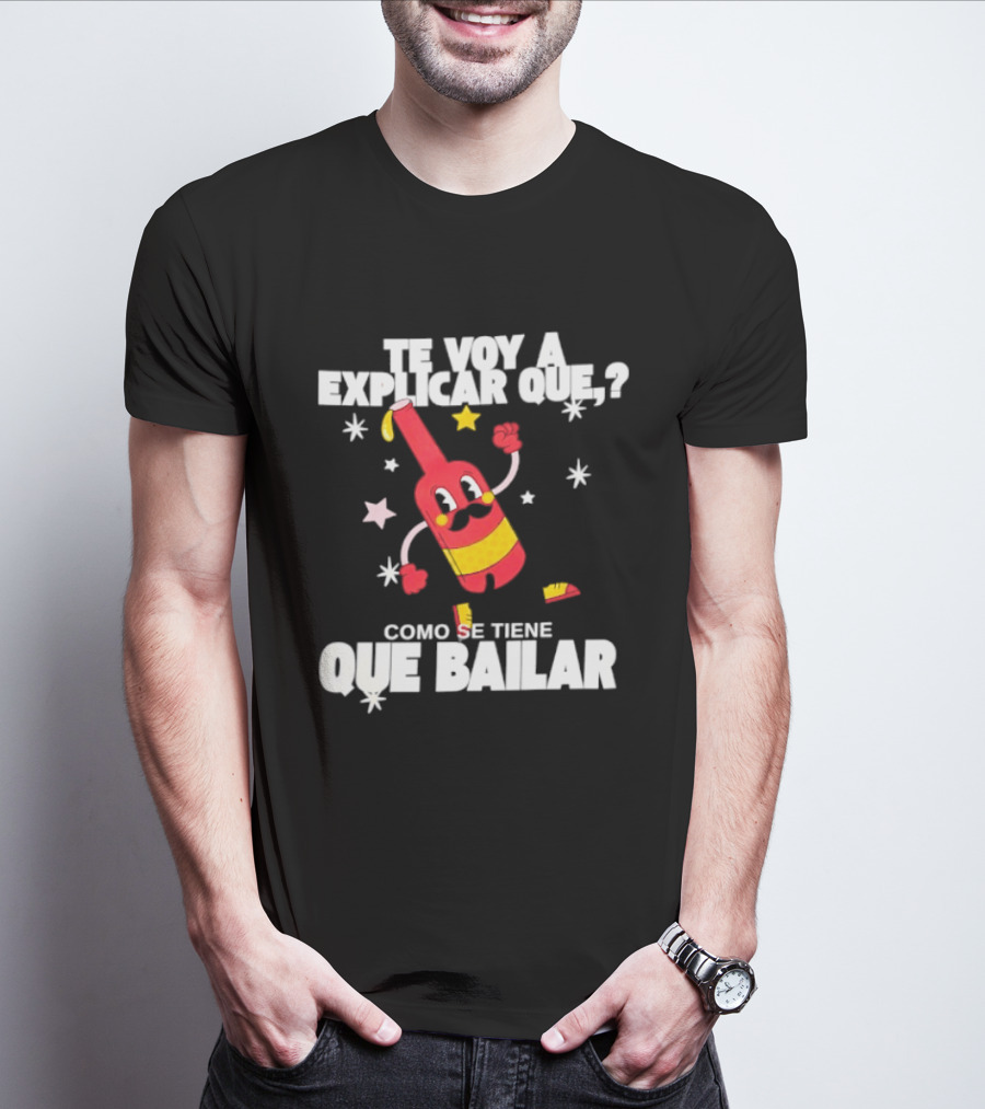 Te Voy A Explicar Que Como Se Tiene Que Bailar Botella Divertida Estrella Baile Fiesta T-Shirt