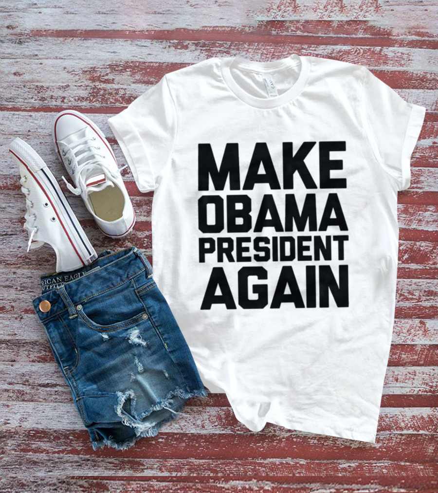 Make Obama President Again T-Shirt