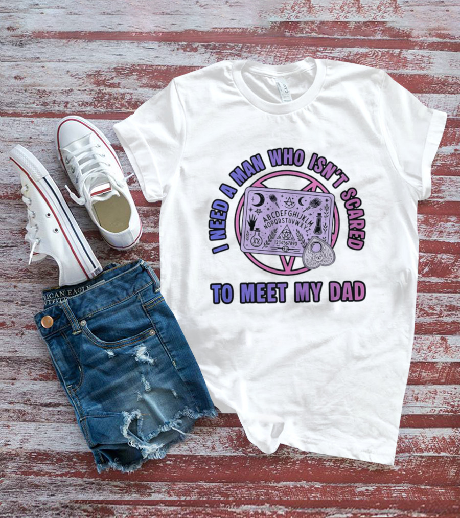 I Need A Man Who Isn't Scared To Meet My Dad Ouija Board Moon Stars T-Shirt