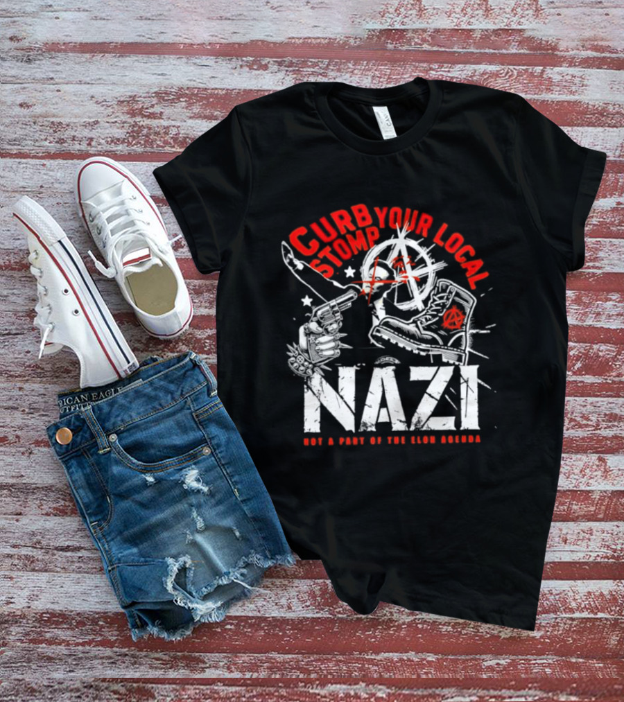 Curb Your Local Stomp Nazi Not A Part Of The Elon Agenda Combat Symbol Confrontational Message T-Shirt