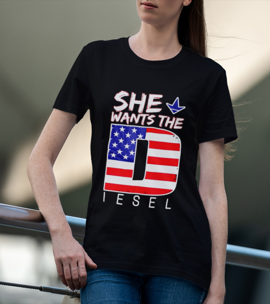 She Wants The Diesel D American Flag Patriotic Humor T-Shirt