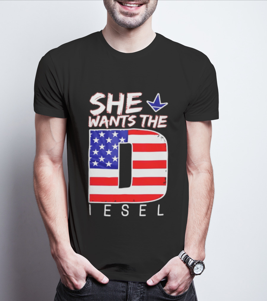 She Wants The Diesel D American Flag Patriotic Humor T-Shirt