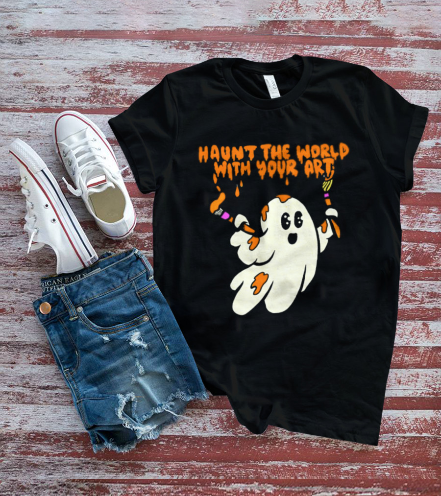 Haunt The World With Your Art Ghost Creativity Brushes T-Shirt