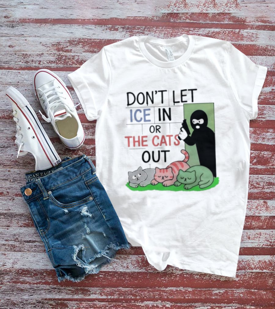 Don't Let Ice In Or The Cats Out Humor Cats And Door T-Shirt