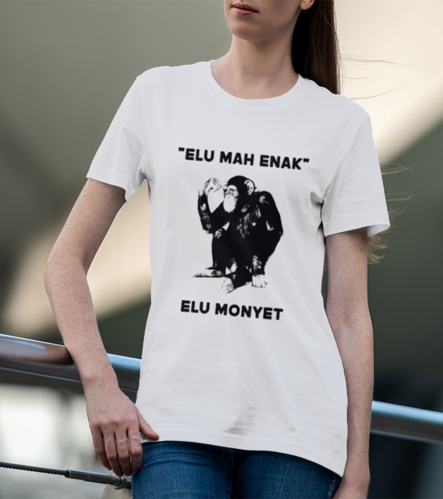 Elu Mah Enak Elu Monyet Indonesian Monkey Humor T-Shirt
