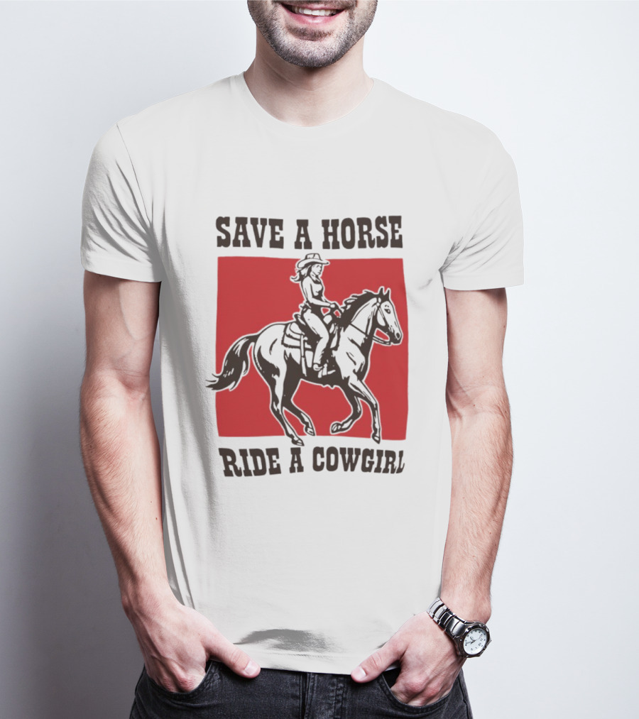 Save A Horse Ride A Cowgirl Western Country Cowboy T-Shirt