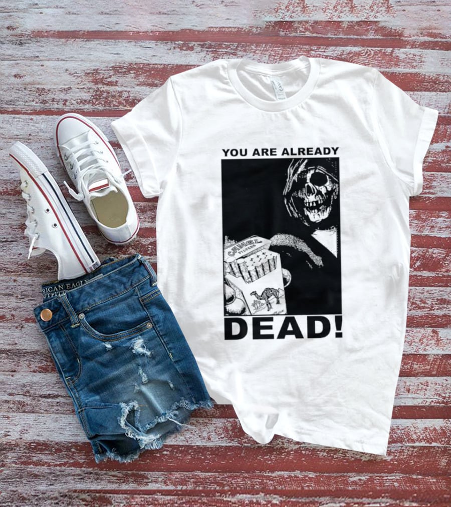 You Are Already Dead Camel Filters Grim Reaper Smoking T-Shirt