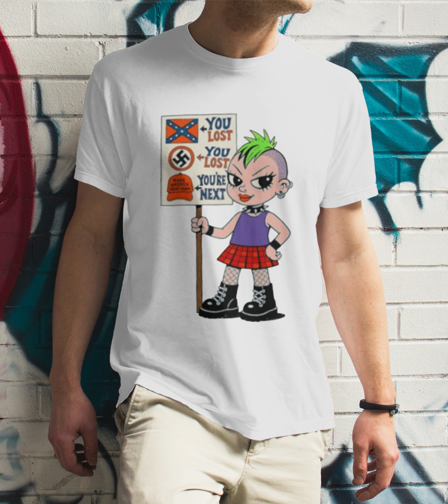 You Lost You Are Next Punk Girl Green Mohawk Holding Protest Sign T-Shirt
