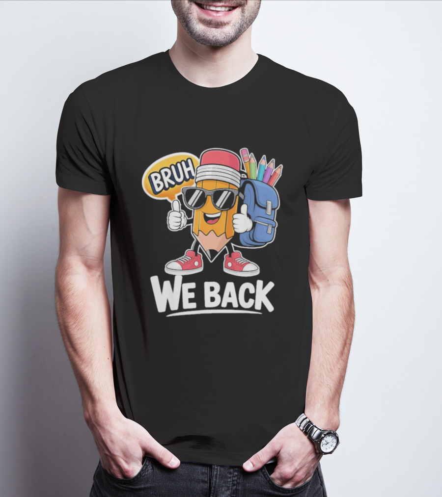 Bruh We Back Pencil Backpack Student Boys Back To School T-Shirt