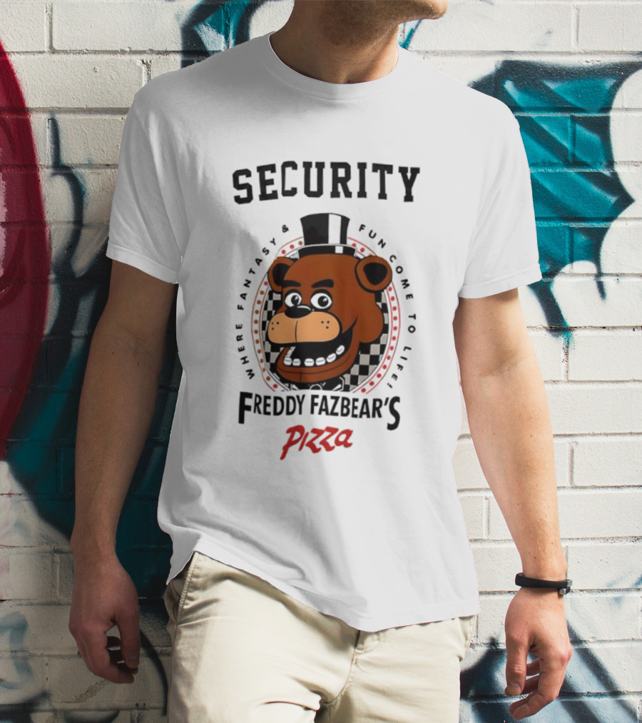 Security Freddy Fazbear's Pizza Where Fantasy And Fun Come To Life T-Shirt