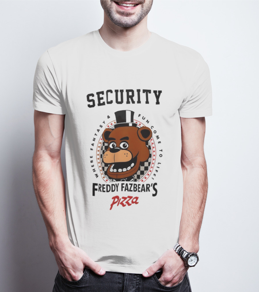 Security Freddy Fazbear's Pizza Where Fantasy And Fun Come To Life T-Shirt