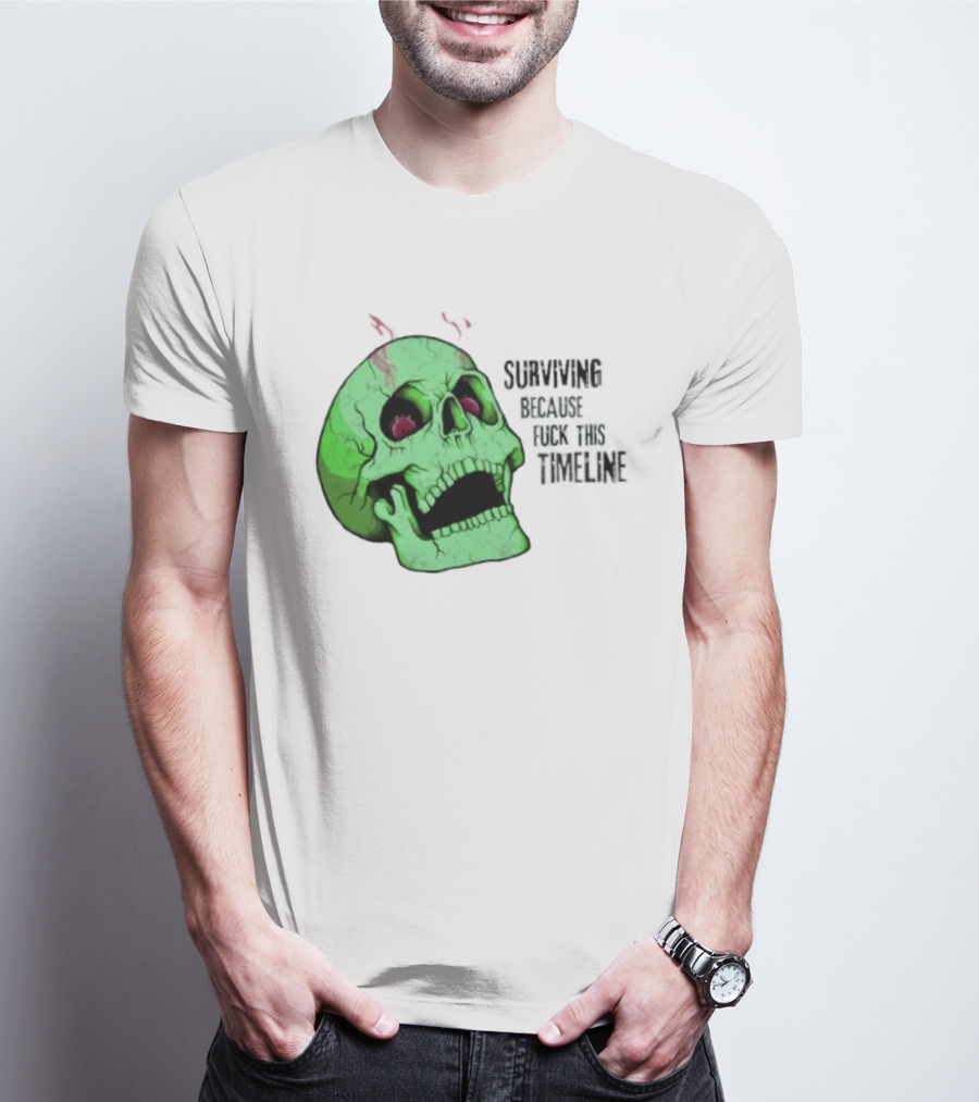 Surviving Because Fuck This Timeline Skull Green Vintage Style Retro Humor T-Shirt
