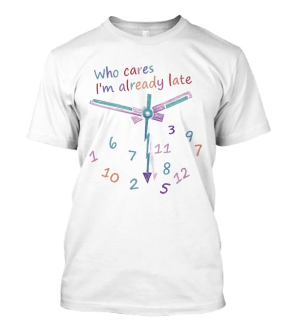 Who Cares I'm Already Late Colorful Numbers T-Shirt