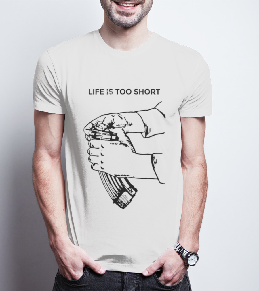 Life Is Too Short AK47 Gun T-Shirt