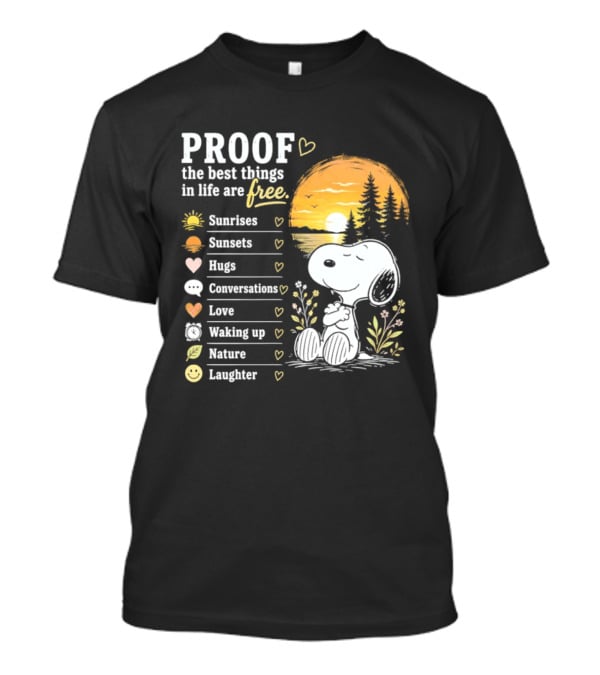 Proof The Best Things In Life Are Free Snoopy Sunrises Love Nature Laughter T-Shirt