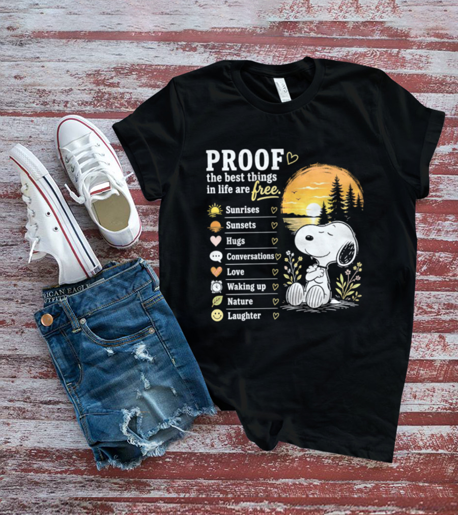 Proof The Best Things In Life Are Free Snoopy Sunrises Love Nature Laughter T-Shirt