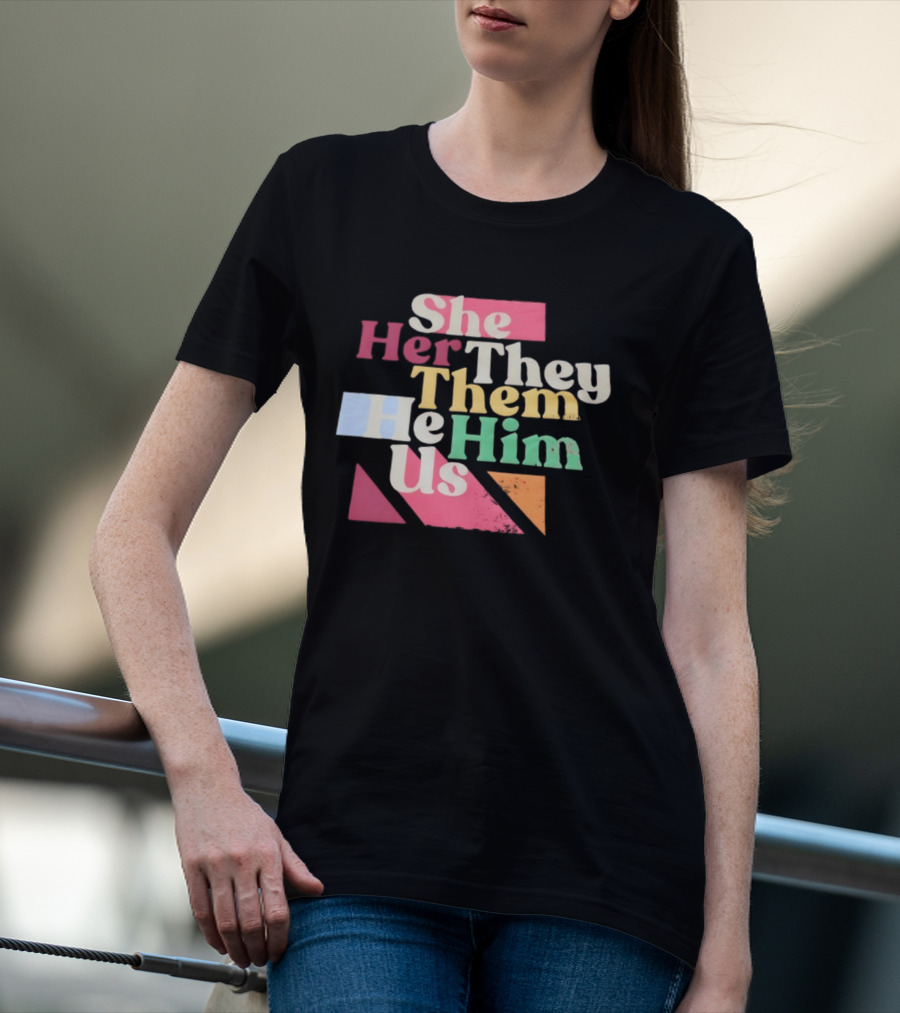 Pronouns She Her They Them He Him Us LGBTQ Inclusion T-Shirt