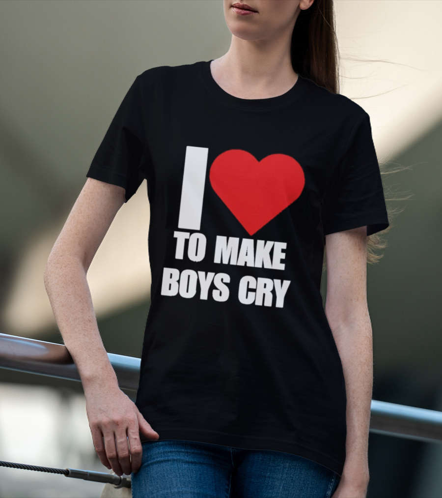I Love To Make Boys Cry T-Shirt