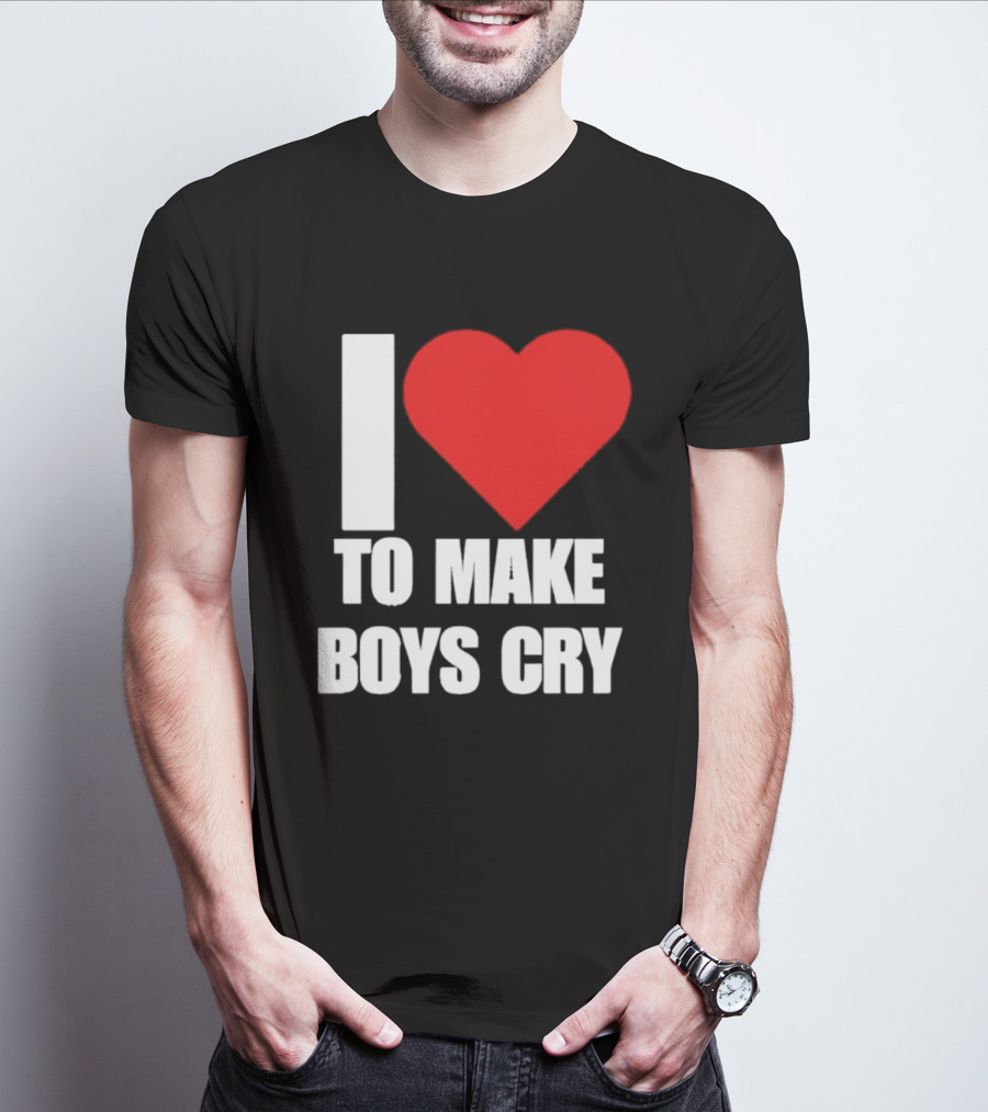 I Love To Make Boys Cry T-Shirt