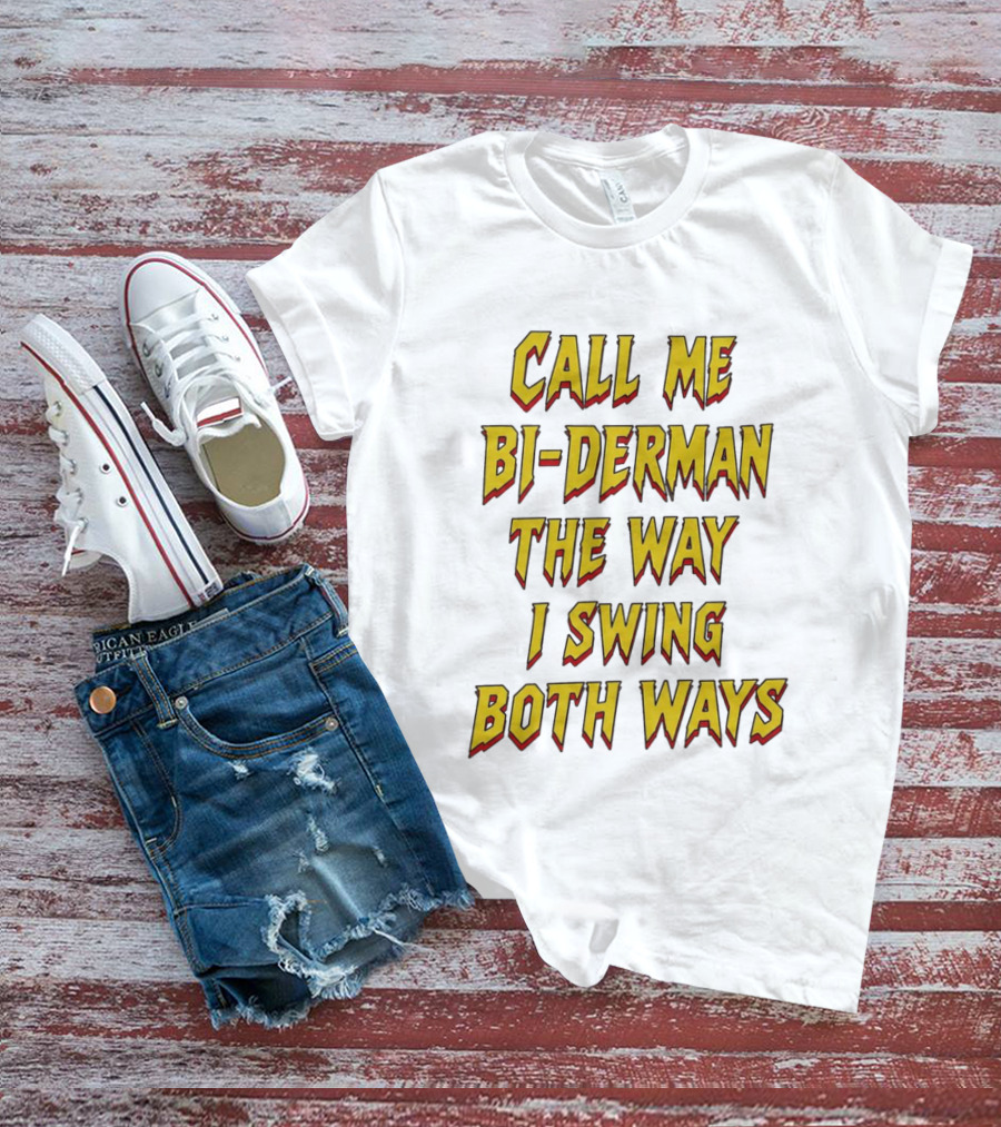 Call Me Bi Derman The Way I Swing Both Ways T-Shirt